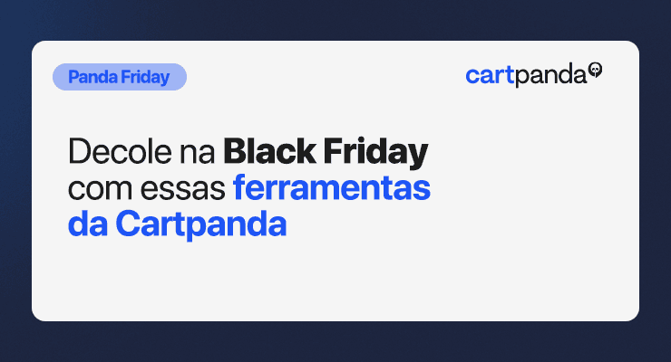 Panda Friday: Ferramentas da Cartpanda para decolar na Black Friday